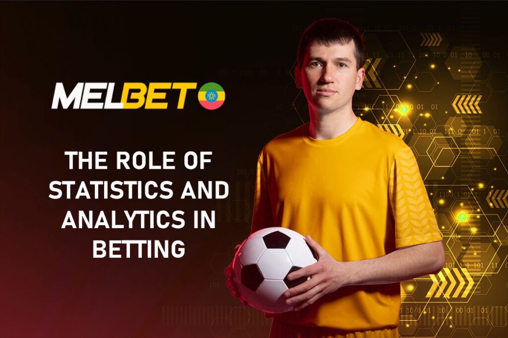 The Role of Statistics and Analytics in Betting on Melbet Ethiopia