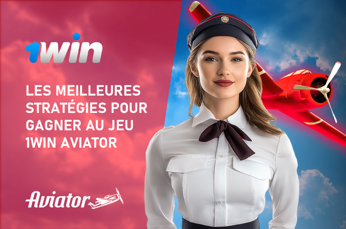 Les meilleures stratégies pour gagner au jeu 1Win Aviator